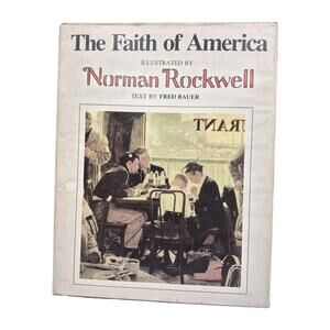 The Faith of America Illustrated by Norman Rockwell Fred Bauer Hardcover DJ 1980